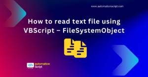 How to read text file using VBScript – FileSystemObject